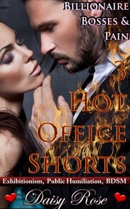  Daisy Rose - Billionaire Bosses &amp; Pain:  3 Hot Office Shorts.