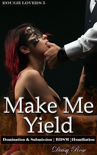  Daisy Rose - Make Me Yield - Rough Lovers, #5.