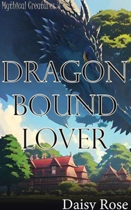 Mythical Creatures 3: Dragon Bound Lover - Mythical Creatures