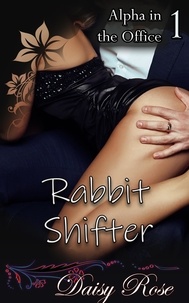  Daisy Rose - Rabbit Shifter - Alpha in the Office, #1.