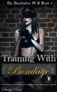  Daisy Rose - Training With Bondage - The Humiliation Training of S, #3.