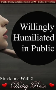 Willingly Humiliated in Public