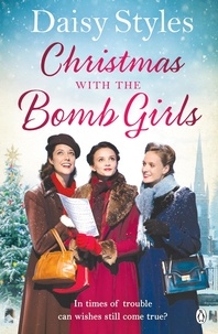 Daisy Styles - Christmas with the Bomb Girls - The perfect Christmas wartime story to cosy up with this year.