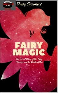  Daisy Summers - Fairy Magic: The Forest Wars of the Fairy Princess and the Goblin Witch.