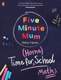 Daisy Upton - Time For Home School: Maths - Five minute fun games and activities to support early years and KS1 children with number sentences, counting and times tables.