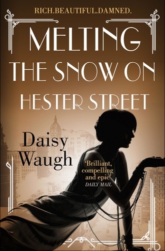 Daisy Waugh - Melting the Snow on Hester Street.