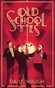 Daisy Waugh - Old School Ties - A divinely rollicking treat of a murder mystery.