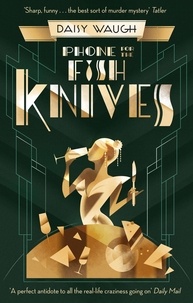 Daisy Waugh - Phone for the Fish Knives - A light and witty country house murder mystery.