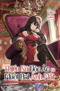 Thiếu Nữ Độc Ác và Mười Hai Ánh Mắt ~Cuộc Đời Thứ Hai Đầy Huy Hoàng Cùng Những Tùy Tùng Vô Song~