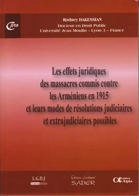 Effets juridiques des massacres commis contre les Arméniens en 1915 et leurs modes de résolutions judiciaires et extrajudiciaires possibles