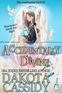  Dakota Cassidy - Accidentally Divine - The Accidentals, #11.
