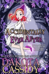  Dakota Cassidy - Accidentally Ever After - The Accidentals, #2.
