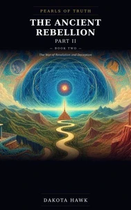 The Ancient Rebellion: Part II — The War of Revelation and Deception