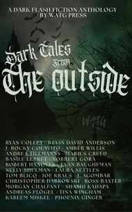 Dark Tales from the Outside: A Dark Flash Fiction Anthology
