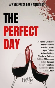 The Perfect Day: A WATG Press Dark Anthology