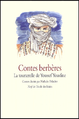  DALADIER NATHALIE / DUMAS PHIL - Contes Berberes. La Tourterelle De Youssef Yousfine.