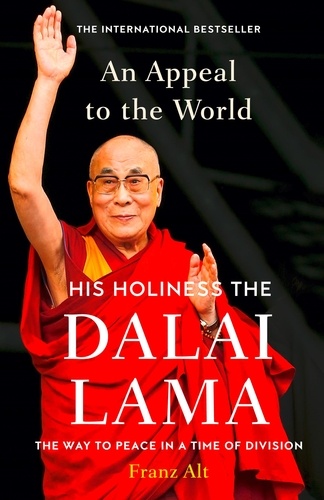 Dalai Lama et Franz Alt - An Appeal to the World - The Way to Peace in a Time of Division.