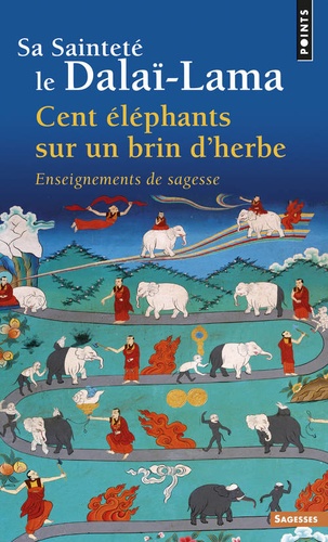  Dalaï-Lama - Cent éléphants sur un brin d'herbe - Enseignement de sagesse.