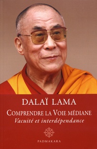  Dalaï-Lama - Comprendre la voie médiane - Vacuité et interdépendance.