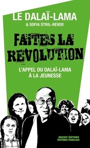  Dalaï-Lama et Sofia Stril-Rever - Faites la révolution ! - L'appel du Dalaï-Lama à la jeunesse.