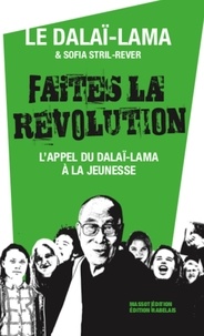  Dalaï-Lama et Sofia Stril-Rever - Faites la révolution ! - L'appel du Dalaï-Lama à la jeunesse.
