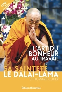  Dalaï-Lama - L'art du bonheur au travail.