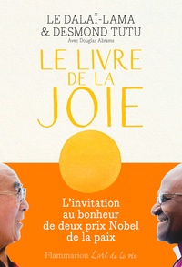  Dalaï-Lama et Desmond Tutu - Le Livre de la joie - Le bonheur durable dans un monde en mouvement.