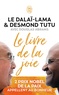  Dalaï-Lama et Desmond Tutu - Le livre de la joie - Le bonheur durable dans un monde en mouvement.