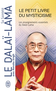  Dalaï-Lama - Le petit livre du mysticisme - Les enseignements essentiels du Dalaï-Lama.