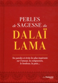  Dalaï-Lama - Perles de sagesse du Dalaï-Lama - Ses paroles et écrits les plus inspirants sur l'amour, la compassion, le bonheur, la paix....