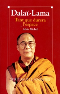  Dalaï-Lama - Tant que durera l'espace.