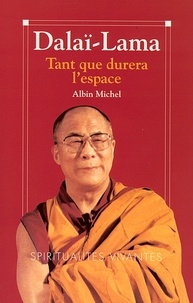  Dalaï-Lama et  Sa Sainteté le Dalaï-Lama - Tant que durera l'espace.