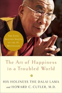  Dalaï-Lama et Howard C. Cutler - The Art of Happiness in a Troubled World.