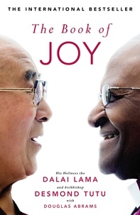 Dalai Lama et Desmond Tutu - The Book of Joy. The Sunday Times Bestseller.