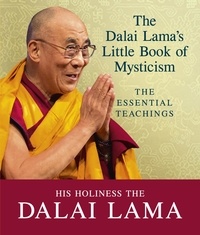 Dalai Lama - The Dalai Lama's Little Book of Mysticism - The Essential Teachings.