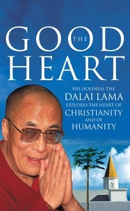 Dalai Lama - The Good Heart - His Holiness the Dalai Lama.