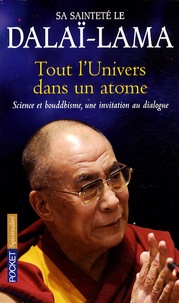  Dalaï-Lama - Tout l'univers dans un atome - Science et bouddhisme, une invitation au dialogue.