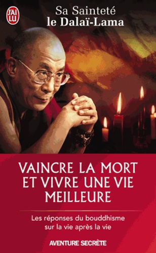  Dalaï-Lama - Vaincre la mort et vivre une vie meilleure - Réflexions sur les principes énoncés dans Un cours sur les miracles.