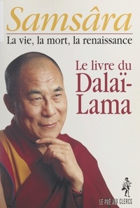 Dalaï-Lama XIV et Philippe Jost - Samsâra : la vie, la mort, la renaissance.