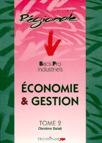 Economie Et Gestion Bac Pro Industriels. Tome 2