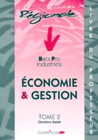 Economie Et Gestion Bac Pro Industriels. Tome 2, Livre Du Professeur