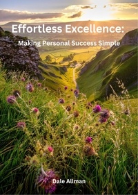  Dale Allman - Effortless Excellence: Making Personal Success Simple.