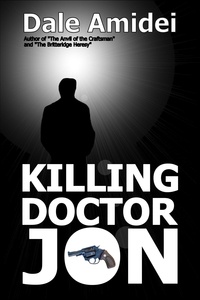  Dale Amidei - Killing Doctor Jon - Jon's Trilogy, #3.