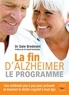 Dale Bredesen - La fin d'Alzheimer, le programme - Une méthode pas à pas pour prévenir et inverser le déclin cognitif à tout âge.