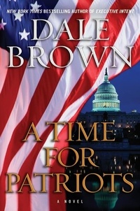 Dale Brown - A Time for Patriots - A Novel.