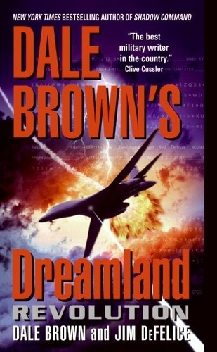 Dale Brown et Jim DeFelice - Dale Brown's Dreamland: Revolution.
