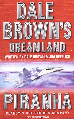 Dale Brown et Jim DeFelice - Dale Brown's Dreamland Volume 4 : Piranha.