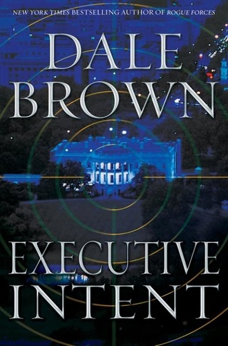 Dale Brown - Executive Intent - A Novel.
