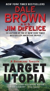 Dale Brown et Jim DeFelice - Target Utopia: A Dreamland Thriller.