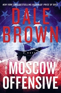 Dale Brown - The Moscow Offensive - A Novel.